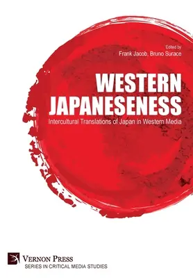Západní japonskost: Interkulturní překlady Japonska v západních médiích (Intercultural Translations of Japan in Western Media) - Western Japaneseness: Intercultural Translations of Japan in Western Media