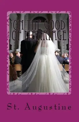 O dobru manželství - On the Good of Marriage