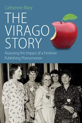 Příběh Viraga: Příběh Virago: Hodnocení dopadu feministického nakladatelského fenoménu - The Virago Story: Assessing the Impact of a Feminist Publishing Phenomenon