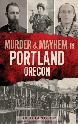 Vraždy a chaos v Portlandu, Oregon - Murder & Mayhem in Portland, Oregon