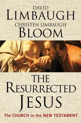 Vzkříšený Ježíš: Vzkříšený: Církev v Novém zákoně - The Resurrected Jesus: The Church in the New Testament