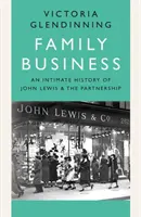 Rodinný podnik - Důvěrná historie firmy John Lewis a partnerství - Family Business - An Intimate History of John Lewis and the Partnership