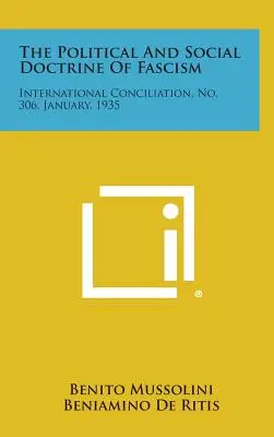 Politická a sociální doktrína fašismu: Mezinárodní smír, č. 306, leden 1935 - The Political and Social Doctrine of Fascism: International Conciliation, No. 306, January, 1935