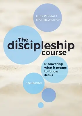 The Discipleship Course: Sborník učednictví: Objevování toho, co znamená následovat Ježíše: Učednictví: objevování toho, co znamená následovat Ježíše: Objevování toho, co to znamená následovat - The Discipleship Course: Discovering What It Means To Follow Jesus: Discovering What It Means To Follow Jesus: Discovering What It Means To Fol