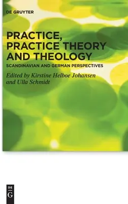 Praxe, teorie praxe a teologie - Practice, Practice Theory and Theology
