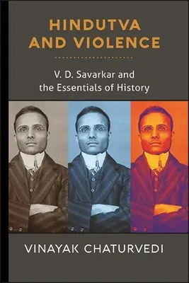 Hindutva a násilí: D. Savarkar a politika dějin - Hindutva and Violence: V. D. Savarkar and the Politics of History