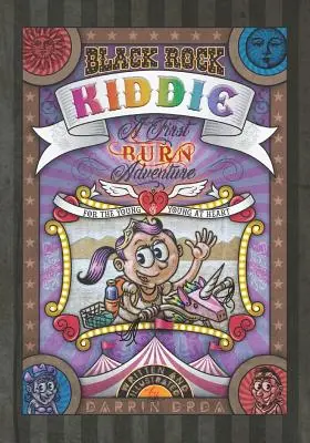 Black Rock Kiddie: První hořící dobrodružství pro mladé a mladé srdcem - Black Rock Kiddie: A First Burn Adventure for the Young and Young at Heart