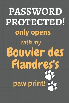 Chráněno heslem! otevírá se pouze s otiskem tlapky mého Bouvier des Flandres!: Pro fanoušky psů plemene Bouvier des Flandres - Password Protected! only opens with my Bouvier des Flandres's paw print!: For Bouvier des Flandres Dog Fans