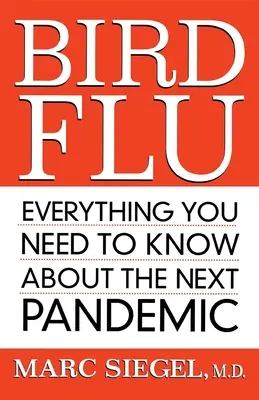 Ptačí chřipka: Všechno, co potřebujete vědět o příští pandemii - Bird Flu: Everything You Need to Know about the Next Pandemic