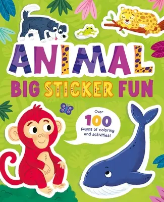 Velká zábava se samolepkami zvířat: Více než 100 stran omalovánek a aktivit! - Animal Big Sticker Fun: Over 100 Pages of Coloring and Activities!