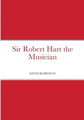 Hudebník sir Robert Hart - Sir Robert Hart the Musician