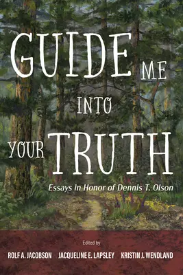 Veď mě ke své pravdě: Eseje na počest Dennise T. Olsona - Guide Me Into Your Truth: Essays in Honor of Dennis T. Olson