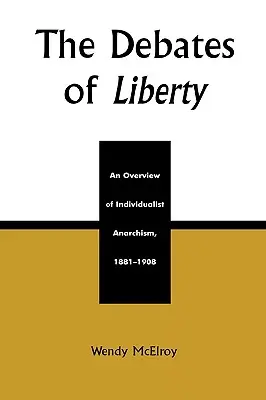 Debaty o svobodě: Anarchistický anarchismus: přehled individualistického anarchismu v letech 1881-1908 - The Debates of Liberty: An Overview of Individualist Anarchism, 1881-1908