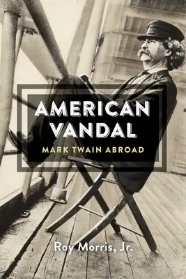 Americký vandal: Mark Twain v zahraničí - American Vandal: Mark Twain Abroad
