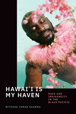 Hawai'i Is My Haven: Rasa a původnost v černošském Tichomoří - Hawai'i Is My Haven: Race and Indigeneity in the Black Pacific