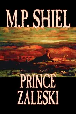 Prince Zaleski by M. P. Shiel, Fantastika, Fantasy, Mysteriózní a detektivní, Pohádky, lidové příběhy, legendy a mytologie - Prince Zaleski by M. P. Shiel, Fiction, Fantasy, Mystery & Detective, Fairy Tales, Folk Tales, Legends & Mythology