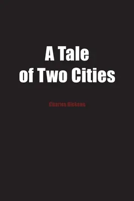 Příběh dvou měst: Příběh francouzské revoluce - A Tale of Two Cities: A Story of the French Revolution