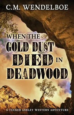 Když v Deadwoodu zemřel zlatý prach - When the Gold Dust Died in Deadwood