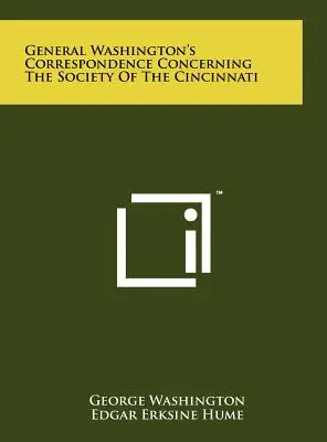 Korespondence generála Washingtona týkající se společnosti Cincinnati - General Washington's Correspondence Concerning the Society of the Cincinnati