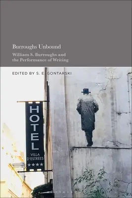 Burroughs Unbound: William S. Burroughs a výkon psaní - Burroughs Unbound: William S. Burroughs and the Performance of Writing