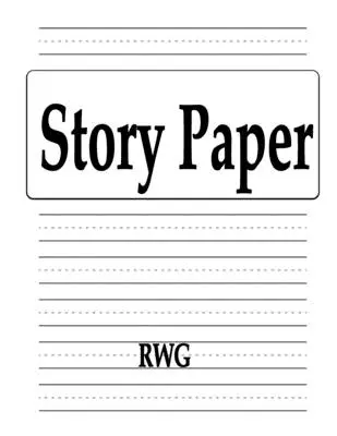 Příběhový papír: 100 stran 8,5 X 11 - Story Paper: 100 Pages 8.5 X 11