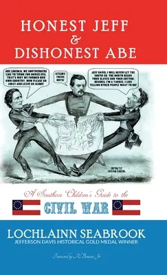 Honest Jeff and Dishonest Abe: A Southern Children's Guide to the Civil War (Poctivý Jeff a nepoctivý Abe: Průvodce občanskou válkou pro jižanské děti) - Honest Jeff and Dishonest Abe: A Southern Children's Guide to the Civil War