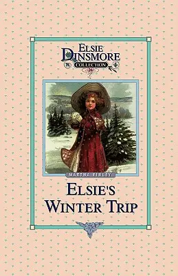 Elsiin zimní výlet, kniha 26 - Elsie's Winter Trip, Book 26
