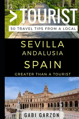Víc než turista - Sevilla Andalusie Španělsko: 50 tipů na výlet od místních obyvatel (Greater Than a Tourist - Sevilla Andalusia Spain: 50 Travel Tips from a Local) - Greater Than a Tourist - Sevilla Andalusia Spain: 50 Travel Tips from a Local