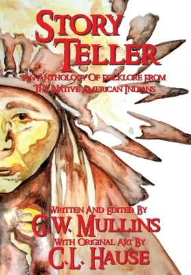 Vypravěč příběhů Antologie folklóru původních amerických indiánů - Story Teller An Anthology Of Folklore From The Native American Indians