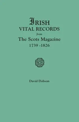 Irské záznamy o životních událostech ze skotského časopisu, 1739-1826 - Irish Vital Records from the Scots Magazine, 1739-1826