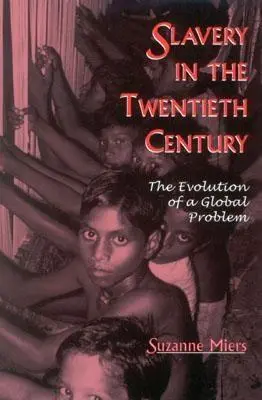 Otroctví ve dvacátém století: Vývoj globálního problému - Slavery in the Twentieth Century: The Evolution of a Global Problem