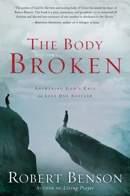 The Body Broken (Rozbité tělo): Odpovědi na Boží výzvu k vzájemné lásce - The Body Broken: Answering God's Call to Love One Another