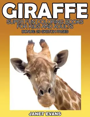 Žirafa: Žirafa: Super zábavné omalovánky pro děti a dospělé (bonus: 20 nákresů) - Giraffe: Super Fun Coloring Books for Kids and Adults (Bonus: 20 Sketch Pages)