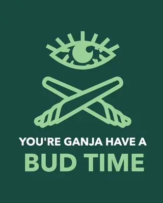 You're Ganja Have A Bud Time: Cannabis Strain Journal Marihuana Notebook Weed Tracker Strains of Mary Jane Medical Marijuana Journal Smoking Hobby D - You're Ganja Have A Bud Time: Cannabis Strain Journal Marijuana Notebook Weed Tracker Strains of Mary Jane Medical Marijuana Journal Smoking Hobby D