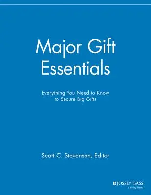 Základy velkých darů: Vše, co potřebujete vědět, abyste si zajistili velké dary. - Major Gift Essentials: Everything You Need to Know to Secure Big Gifts