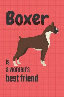 Boxer je nejlepší přítel ženy: Pro fanoušky boxerů - Boxer is a woman's Best Friend: For Boxer Dog Fans