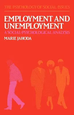 Zaměstnanost a nezaměstnanost: Sociálně-psychologická analýza - Employment and Unemployment: A Social-Psychological Analysis