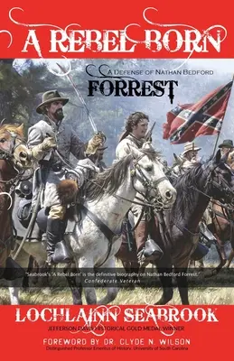 Zrozený rebel: Obhajoba Nathana Bedforda Forresta - A Rebel Born: A Defense of Nathan Bedford Forrest