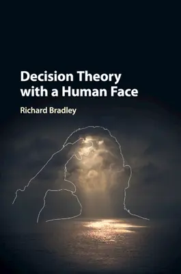 Teorie rozhodování s lidskou tváří - Decision Theory with a Human Face