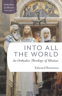 Do celého světa: Pravoslavná teologie misie - Into All the World: An Orthdox Theology of Mission