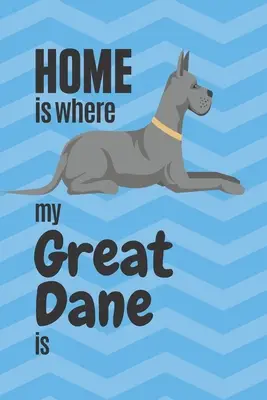 Domov je tam, kde je moje německá doga: Pro fanoušky německé dogy - Home is where my Great Dane is: For Great Dane Dog Fans