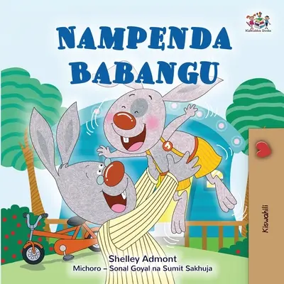 Mám rád svého tátu (svahilská kniha pro děti) - I Love My Dad (Swahili Book for Kids)
