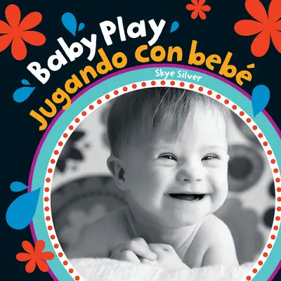 Dětská hra (dvojjazyčně španělsky a anglicky) - Baby Play (Bilingual Spanish & English)