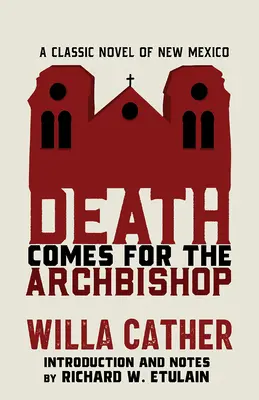 Smrt si přichází pro arcibiskupa: Klasický román z Nového Mexika - Death Comes for the Archbishop: A Classic Novel of New Mexico