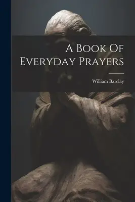 Kniha každodenních modliteb - A Book Of Everyday Prayers