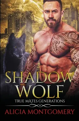 Stínový vlk: Pravé kamarádské generace, kniha 7 - Shadow Wolf: True Mates Generations Book 7