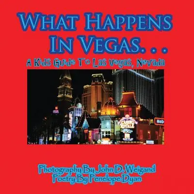Co se děje ve Vegas. ... Dětský průvodce Las Vegas, Nevada - What Happens In Vegas. . .A Kid's Guide To Las Vegas, Nevada