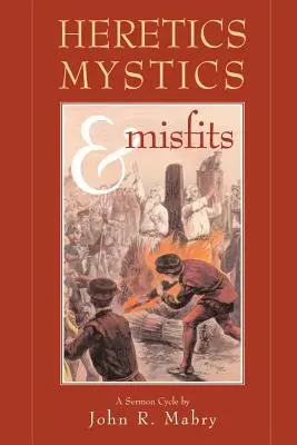 Kacíři, mystici a ztroskotanci - Heretics, Mystics & Misfits