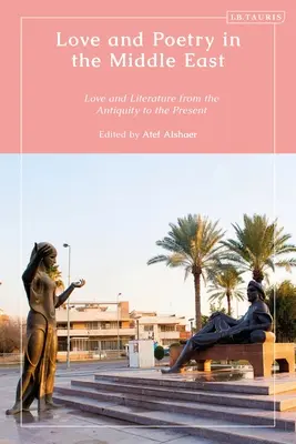 Láska a poezie na Blízkém východě: Láska a literatura od starověku po současnost - Love and Poetry in the Middle East: Love and Literature from Antiquity to the Present