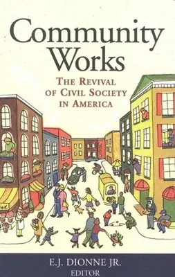 Komunitní práce: Obnova občanské společnosti v Americe - Community Works: The Revival of Civil Society in America